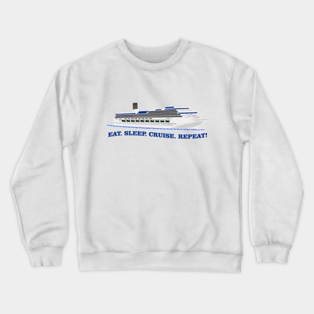 Cruise - Eat Sleep Cruise Repeat Crewneck Sweatshirt by Pam069